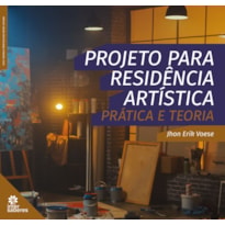 PROJETO PARA RESIDÊNCIA ARTÍSTICA: PRÁTICA E TEORIA