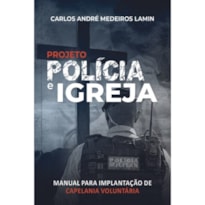 Projeto polícia e igreja - Manual para implantação de capelania voluntária