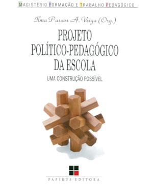 PROJETO POLÍTICO-PEDAGÓGICO DA ESCOLA: UMA CONSTRUÇÃO POSSÍVEL