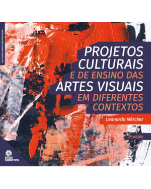PROJETOS CULTURAIS E DE ENSINO DAS ARTES VISUAIS EM DIFERENTES CONTEXTOS