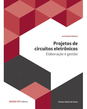 PROJETOS DE CIRCUITOS ELETRÔNICOS: ELABORAÇÃO E GESTÃO