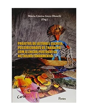PROJETOS DE LEITURA E ESCRITA - POSSIBILIDADES DE TRABALHO COM A LÍNGUA PORTUGUESA NO ENSINO FUNDAMENTAL
