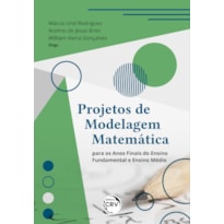 PROJETOS DE MODELAGEM MATEMÁTICA PARA OS ANOS FINAIS DO ENSINO FUNDAMENTAL E ENSINO MÉDIO