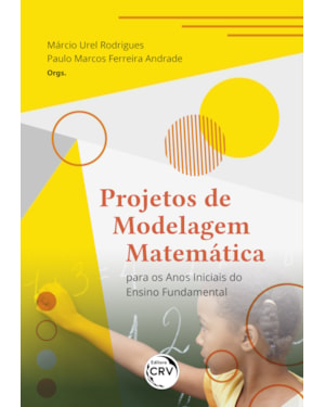 PROJETOS DE MODELAGEM MATEMÁTICA PARA OS ANOS INICIAIS DO ENSINO FUNDAMENTAL
