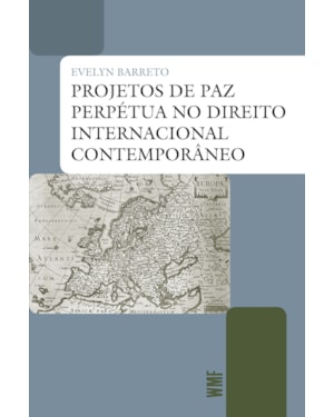 PROJETOS DE PAZ PERPÉTUA NO DIREITO INTERNACIONAL CONTEMPORÂNEO