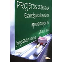 PROJETOS DE PESQUISA: ESTRATÉGIAS DE ENSINO E APRENDIZAGEM EM SALA DE AULA