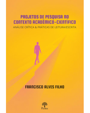 PROJETOS DE PESQUISA NO CONTEXTO ACADÊMICO-CIENTÍFICO: ANÁLISE CRÍTICA E PRÁTICAS DE LEITURA/ESCRITA