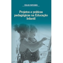 PROJETOS E PRÁTICAS PEDAGÓOGICAS NA EDUCAÇÃO INFANTIL