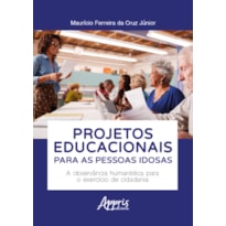PROJETOS EDUCACIONAIS PARA AS PESSOAS IDOSAS: A OBSERVÂNCIA HUMANÍSTICA PARA O EXERCÍCIO DE CIDADANIA