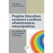 PROJETOS EDUCATIVOS ESCOLARES E PRÁTICAS ALFABETIZADORAS EMANCIPATÓRIAS: OS CONTRIBUTOS DA ESCOLA DA PONTE DE PORTUGAL