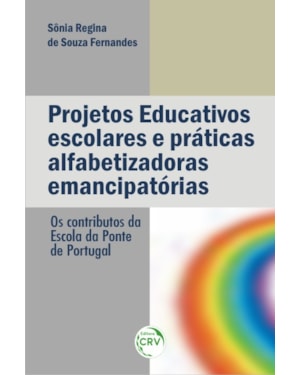 PROJETOS EDUCATIVOS ESCOLARES E PRÁTICAS ALFABETIZADORAS EMANCIPATÓRIAS: OS CONTRIBUTOS DA ESCOLA DA PONTE DE PORTUGAL