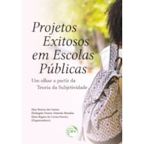PROJETOS EXITOSOS EM ESCOLAS PÚBLICAS: UM OLHAR A PARTIR DA TEORIA DA SUBJETIVIDADE