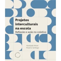 PROJETOS INTERCULTURAIS NA ESCOLA - REFLEXAO E ACAO NO COLETIVO?