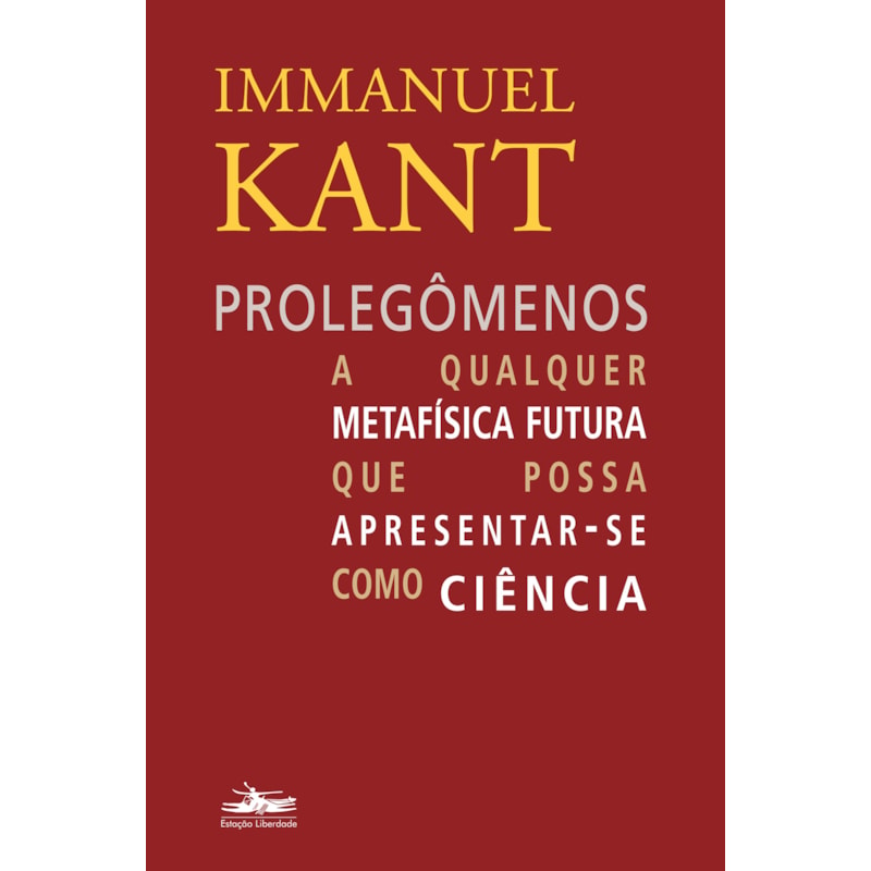 PROLEGÔMENOS A QUALQUER METAFÍSICA FUTURA QUE POSSA APRESENTAR-SE COMO CIÊNCIA