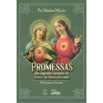 Promessas dos Sagrados Corações de Jesus e de Maria para você: meditações e orações