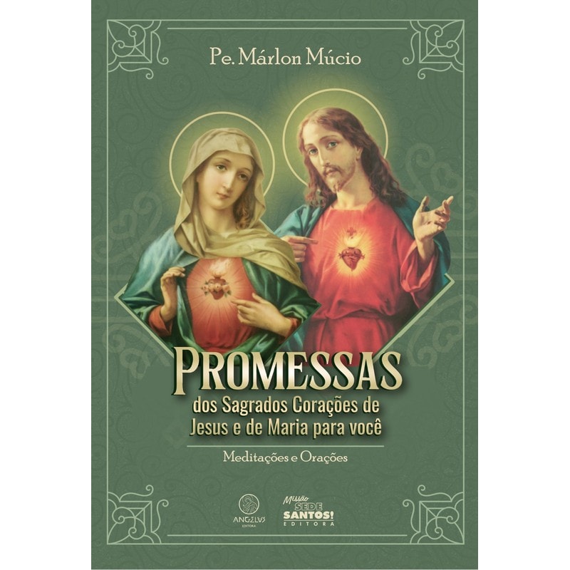 Promessas dos Sagrados Corações de Jesus e de Maria para você: meditações e orações