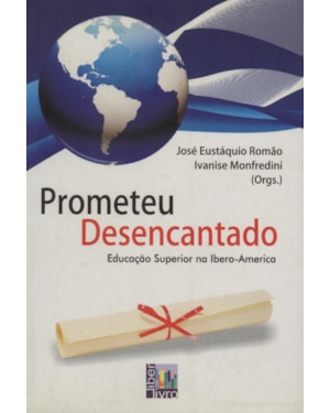PROMETEU DESENCANTADO - EDUCACAO SUPERIOR NA IBERO-AMERICA