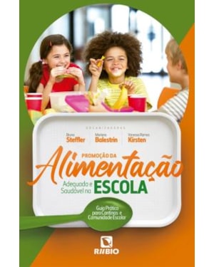 Promoção da alimentação adequada e saudável na escola - um guia prático para cantinas e comunidade escolar