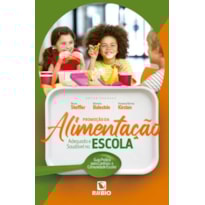 PROMOCAO DA ALIMENTACAO ADEQUADA E SAUDAVEL NA ESCOLA - UM GUIA PRATICO PARA CANTINAS E COMUNIDADE ESCOLAR
