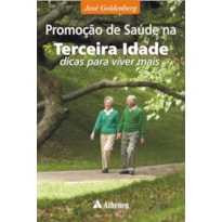 PROMOÇÃO DE SAÚDE NA TERCEIRA IDADE - DICAS PARA VIVER MELHOR