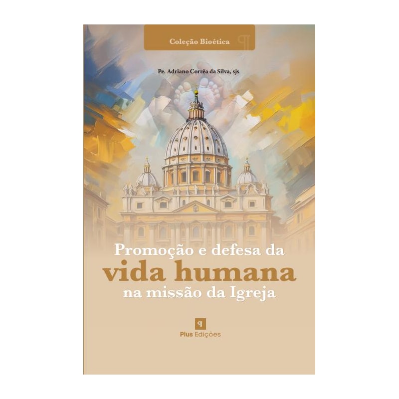 PROMOÇÃO E DEFESA DA VIDA HUMANA NA MISSÃO DA IGREJA