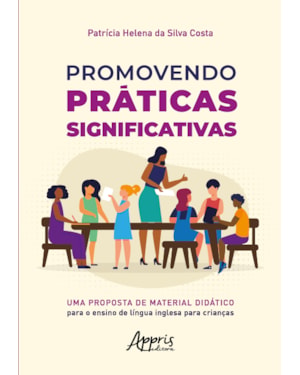 PROMOVENDO PRÁTICAS SIGNIFICATIVAS: UMA PROPOSTA DE MATERIAL DIDÁTICO PARA O ENSINO DE LÍNGUA INGLESA PARA CRIANÇAS