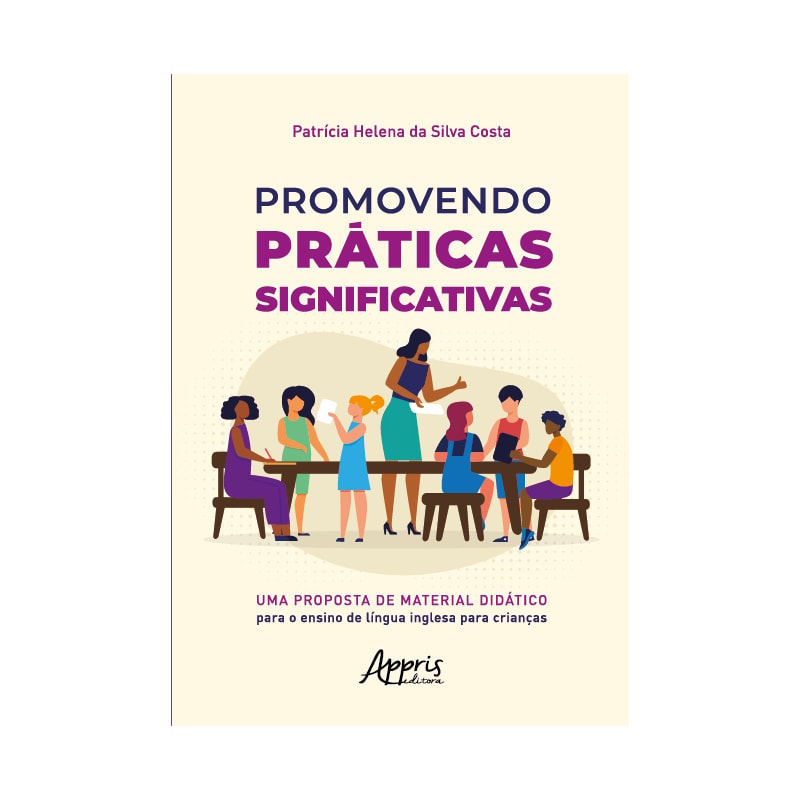 PROMOVENDO PRÁTICAS SIGNIFICATIVAS: UMA PROPOSTA DE MATERIAL DIDÁTICO PARA O ENSINO DE LÍNGUA INGLESA PARA CRIANÇAS