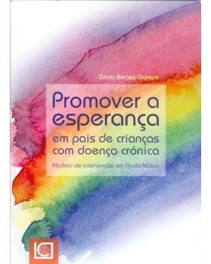 PROMOVER A ESPERANÇA EM PAIS DE CRIANÇAS COM DOENÇA CRÓNICA - MODELO DE INTERVENÇÃO EM AJUDA MÚTUA
