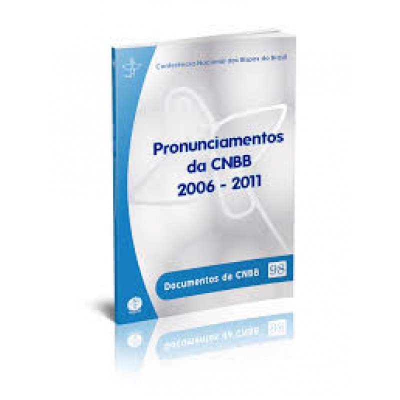 Pronunciamentos da CNBB 2006-2011 - Documentos da CNBB 98