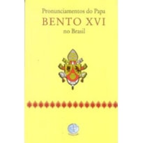 PRONUNCIAMENTOS DO PAPA BENTO XVI NO BRASIL