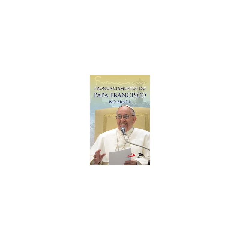 PRONUNCIAMENTOS DO PAPA FRANCISCO NO BRASIL