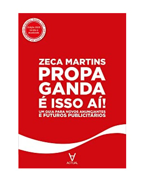 Propaganda é isso aí!: um guia para novos anunciantes e futuros publicitários