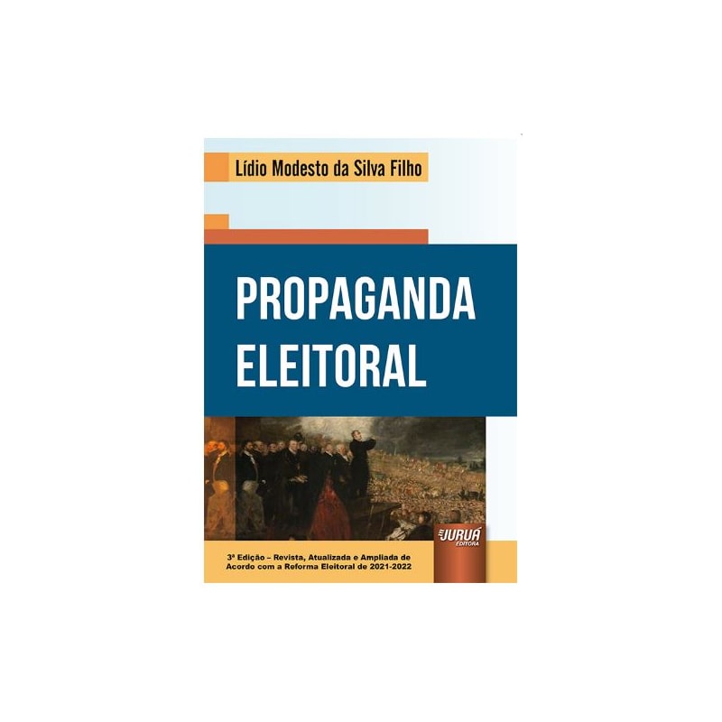 PROPAGANDA ELEITORAL - DE ACORDO COM A REFORMA ELEITORAL DE 2021-2022