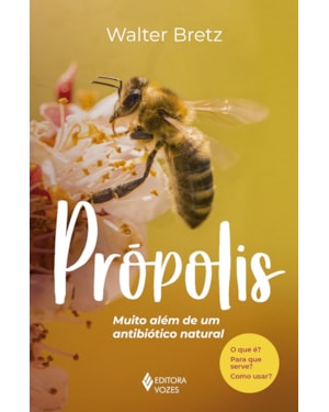 PRÓPOLIS: MUITO ALÉM DE UM ANTIBIÓTICO NATURAL