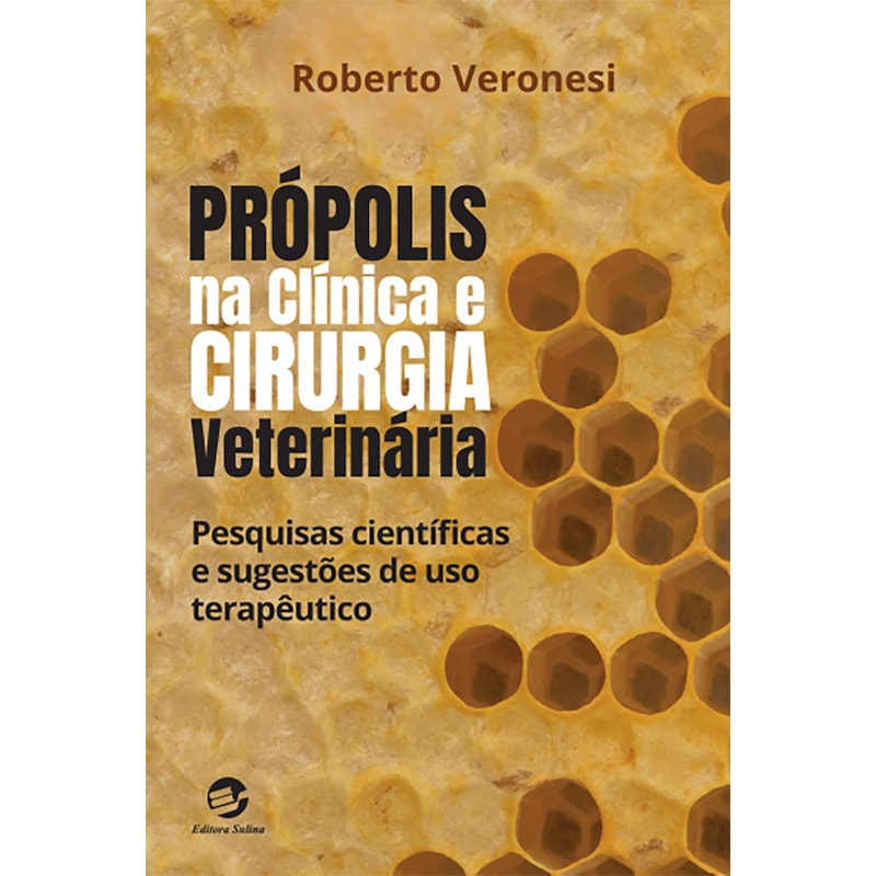Própolis na Clínica e Cirurgia Veterinária: Pesquisas científicas e sugestões de uso terapêutico