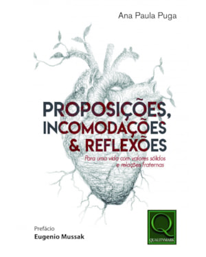 PROPOSIÇÕES INCOMODAÇÕES E REFLEXÕES - PARA UMA VIDA COM VALORES SÓLIDOS E RELAÇÕES FRATERNAS