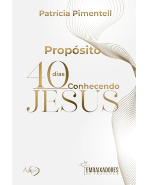 PROPÓSITO 40 DIAS CONHECENDO JESUS