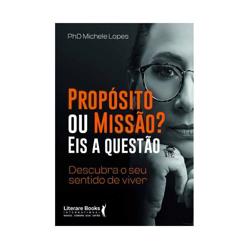 Propósito ou missão? Eis a questão: Descubra o seu sentido de viver