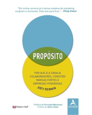Propósito: por que ele engaja colaboradores, constrói marcas fortes e empresas poderosas