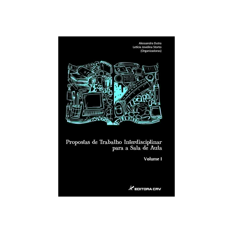 PROPOSTA DE TRABALHOS INTERDISCIPLINAR PARA SALA DE AULA VOLUME I