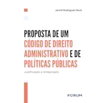 Proposta de um código de direito administrativo e de políticas públicas: justificação e anteprojeto