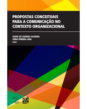 PROPOSTAS CONCEITUAIS PARA A COMUNICAÇÃO NO CONTEXTO ORGANIZACIONAL