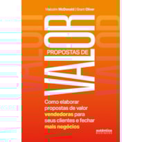 Propostas de valor: Como elaborar propostas de valor vendedoras para seus clientes e fechar mais negócios