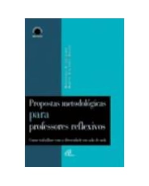 PROPOSTAS METODOLOGICAS PARA PROFESSORES REFLEXIVOS