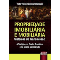 PROPRIEDADE IMOBILIÁRIA E MOBILIÁRIA - SISTEMAS DE TRANSMISSÃO - A TRADIÇÃO NO DIREITO BRASILEIRO E NO DIREITO COMPARADO