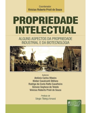 PROPRIEDADE INTELECTUAL - ALGUNS ASPECTOS DA PROPRIEDADE INDUSTRIAL E DA BIOTECNOLOGIA