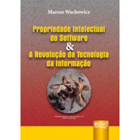 PROPRIEDADE INTELECTUAL DO SOFTWARE E REVOLUÇÃO DA TECNOLOGIA DA INFORMAÇÃO