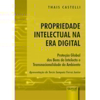PROPRIEDADE INTELECTUAL NA ERA DIGITAL - PROTEÇÃO GLOBAL DOS BENS DO INTELECTO E TRANSNACIONALIDADE DO AMBIENTE - APRESENTAÇÃO DE TERCIO SAMPAIO FERRAZ JUNIOR