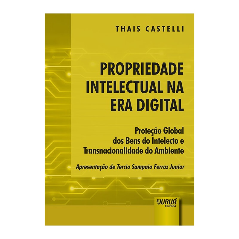 PROPRIEDADE INTELECTUAL NA ERA DIGITAL - PROTEÇÃO GLOBAL DOS BENS DO INTELECTO E TRANSNACIONALIDADE DO AMBIENTE - APRESENTAÇÃO DE TERCIO SAMPAIO FERRAZ JUNIOR