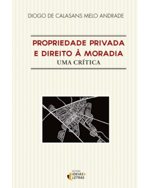PROPRIEDADE PRIVADA E DIREITO A MORADIA - UMA CRÍTICA